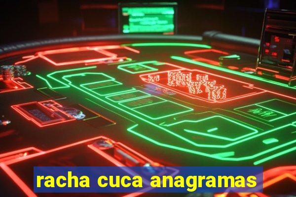 racha cuca anagramas